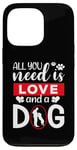 iPhone 13 Pro All You Need Is Love And A Dog Funny Valentine's Day Case