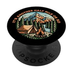 Its Another Half Mile or So Women Men Hiker Mountain Hiking PopSockets Adhesive PopGrip