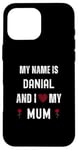 iPhone 16 Pro Max Danial I Love My Mum Cute Personal Mother's Day Case