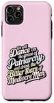 iPhone 11 Pro Max we will dance on the grave of the patriarchy feminist funny Case