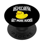 The Little Voices In My Head Keep Telling Me Get More Ducks PopSockets Adhesive PopGrip