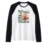 Funny Christmas Quote Deck the Hall not your Colleagues Raglan Baseball Tee