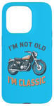 Coque pour iPhone 15 Pro I'm Not Old I'm Classic Retro Biker Moto Vintage