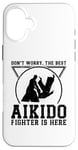 iPhone 16 Plus Don't worry the best Aikido fighter is there - Aikido Case