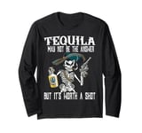 Funny Tequila Skeleton Halloween : Worth a Shot Fiesta Vibes Long Sleeve T-Shirt