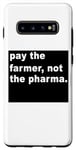 Coque pour Galaxy S10+ Payez le fermier, pas l'industrie pharmaceutique - Funny Farming