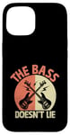 iPhone 15 The Bass Doesn't Lie Bassist Player Musician Band Case