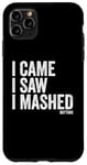 Coque pour iPhone 11 Pro Max I Came I Saw I Mashed Buttons Jeux vidéo Gamer Noob