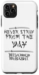 iPhone 11 Pro Max Miyamoto Musashi "Never stray from the way" Samurai Ronin Case