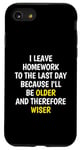 iPhone SE (2020) / 7 / 8 I Leave Homework To The Last Day - Funny School Sarcasm Pun Case