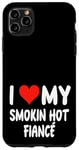 Coque pour iPhone 11 Pro Max I Love My Smoking Hot Fiance – Cœur – Engagement engagé