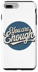 iPhone 7 Plus/8 Plus You are Enough Motivational Quote for Self Belief Case