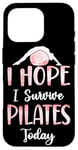 iPhone 16 Pro Pilates Instructor Teacher I Hope I Survive Pilates Today Case