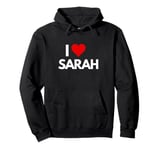 I Love Sarah I Heart Sarah Pullover Hoodie