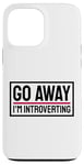 Coque pour iPhone 13 Pro Max Go Away I'm Introverting Introvertis Personne Introvertie