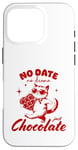 iPhone 16 Pro Funny Single Saying No Date No Drama Just Chocolate Cat Case