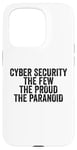 Coque pour iPhone 15 Pro Cybersécurité The Few The Proud The Paranoid Funny Techie