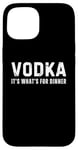 Coque pour iPhone 15 T-shirt humoristique pour amateur d'alcool « Vodka It's What's For Dinner »