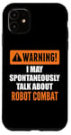 Coque pour iPhone 11 Attention, je peux parler spontanément de combat robotique