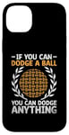 iPhone 14 Plus If You Can Dodge A Ball You Can Dodge Anything Dodgeball Case