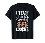 Funny I Teach The Smartest Cookies Christmas Gingerbread T-Shirt