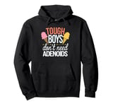 Tough Boys Don't Need Adenoids Pullover Hoodie