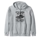 It's Hard To Be A Taxi Driver Like This Cab Taxis Drivers Zip Hoodie