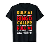 Bingo Player Rule #1 The Bingo Caller Is Always Right Rule T-Shirt