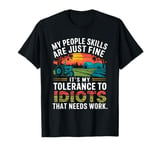 My People Skills Are Just Fine Its My Tolerance To Idiots Me T-Shirt