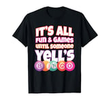 It's all fun and Games Until Someone Yells Bingo Funny Bingo T-Shirt