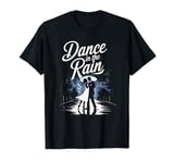 Dance Women in the Rain Dancing Motivational Men Kids T-Shirt