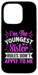 iPhone 14 Pro I'm The Youngest Sister Rules Don't Apply To Me Funny Sister Case