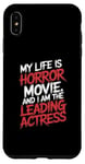 iPhone XS Max My Life Is A Horror Movie And I'm The Leading Actress Case