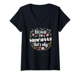 Womens Women Because I'm Henrietta That's Why Woman V-Neck T-Shirt