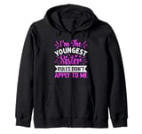 I'm The Youngest Sister Rules Don't Apply To Me Funny Sister Zip Hoodie