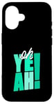 Coque pour iPhone 16 Bleu sarcelle Aqua Oh Yeah!