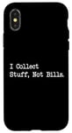 Coque pour iPhone X/XS Citation amusante « I Collect Stuff, Not Bills »