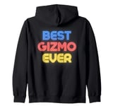 Best Gizmo Ever - Funny Gizmo Name Gizmo Zip Hoodie