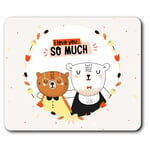 Computer Mouse Mat - Cute I love you So Much Bears Office Gift #14776