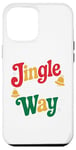 iPhone 12 Pro Max Jingle All The Way - Funny Festive Humor Design Case