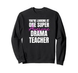 You're Looking at One Super Awesome Drama Teacher Sweatshirt