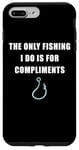 Coque pour iPhone 7 Plus/8 Plus The Only Fishing I Do Is For Compliments: Sarcastic Dad Joke