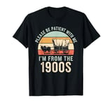 Please Be Patient With Me I'm From The 1900s Vintage Retro T-Shirt