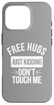 Coque pour iPhone 16 Pro Free Hugs Just Kidding Don't Touch Me