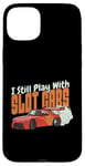 Coque pour iPhone 15 Plus I Still Play With Slot Cars Slot Car RC Car Minicar Slot