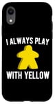 Coque pour iPhone XR I Always Play With Yellow Meeple Board Game Funny