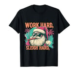 Funny Santa Work Hard Sleigh Hard Sleigher Christmas Cigar T-Shirt