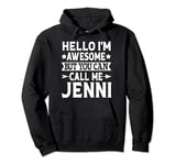 Jenni Hello I'm Awesome Call Me Jenni Girl Name Jenni Pullover Hoodie