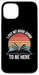 iPhone 13 Retro Funny I Put My Book Down To Be Here - for Book Lover Case