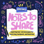 Notes to Share  Inspiring TearOut Messages for Every Bag, Backpack, and Lunchbox